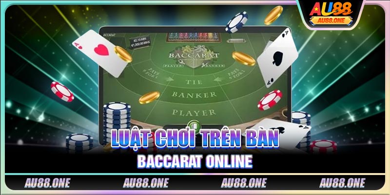 Luật chơi trên bàn Baccarat Online