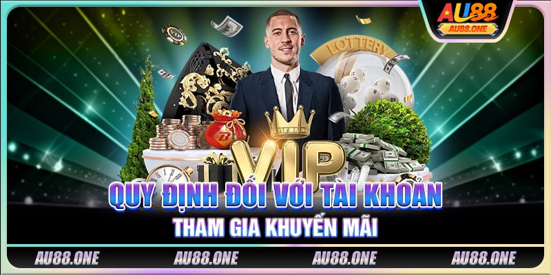 Quy định đối với tài khoản tham gia khuyến mãi